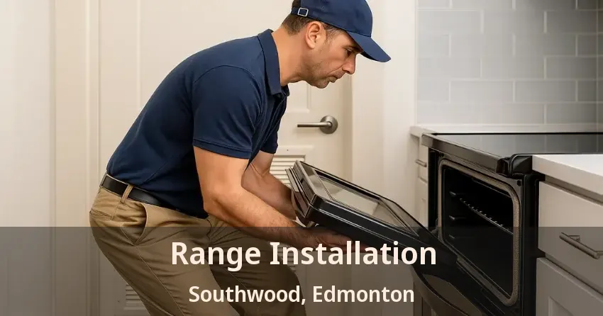 Range Installation Southwood, Edmonton - AB