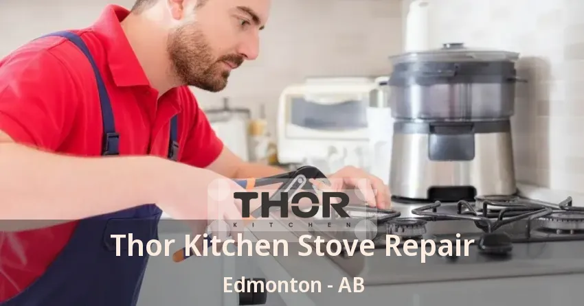 Thor Kitchen Stove Repair Edmonton - AB